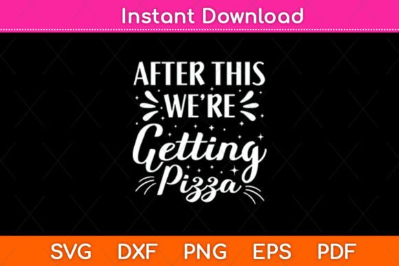 After This We're Getting Pizza Svg File