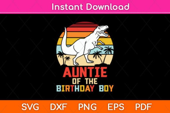 Auntie of the Birthday Boy Dinosaur Svg
