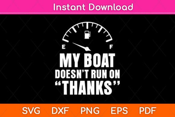 My Boat Doesn't Run on Thanks Svg File