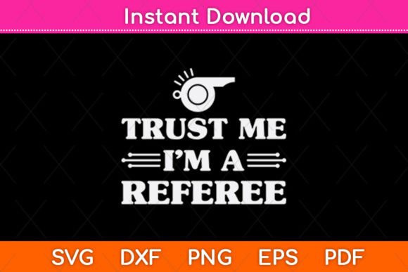 Trust Me I'm a Referee Svg Design Review
